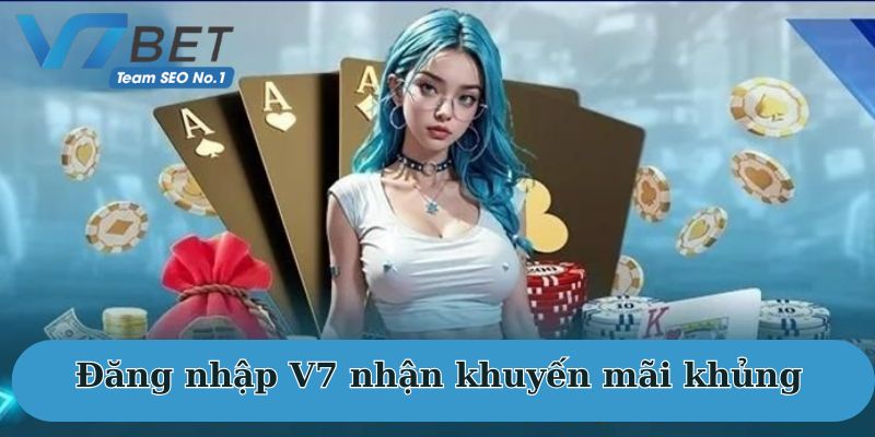 Đăng nhập V7Bet nhận khuyến mãi khủng