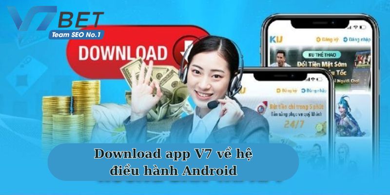 Thao tác download app V7bet về hệ điều hành Android